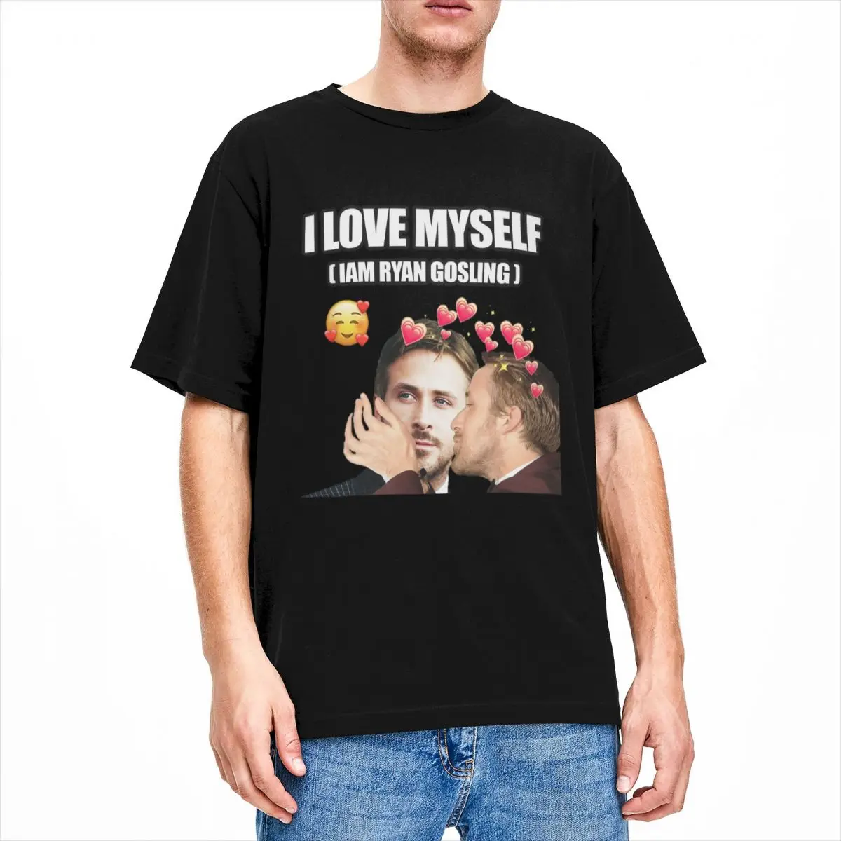 I LOVE MYSELF Men Women\'s T Shirts Funny Ryan Gosling Merchandise Tees Short Sleeve O Neck T-Shirt Cotton Christmas Gift Clothes