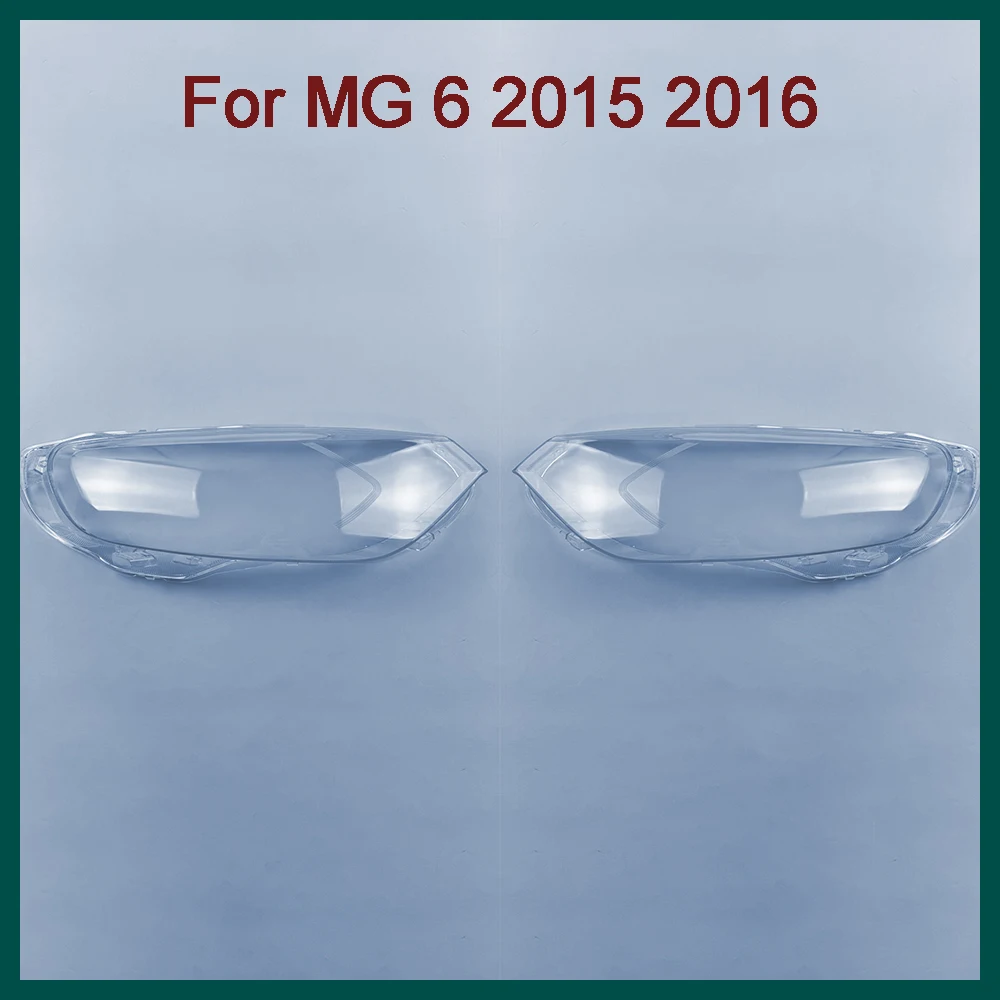 

Car Replacement Headlamp Caps Glass Headlight Cover Auto Transparent Lampshade Case Lamp Lens Shell For MG 6 2015 2016