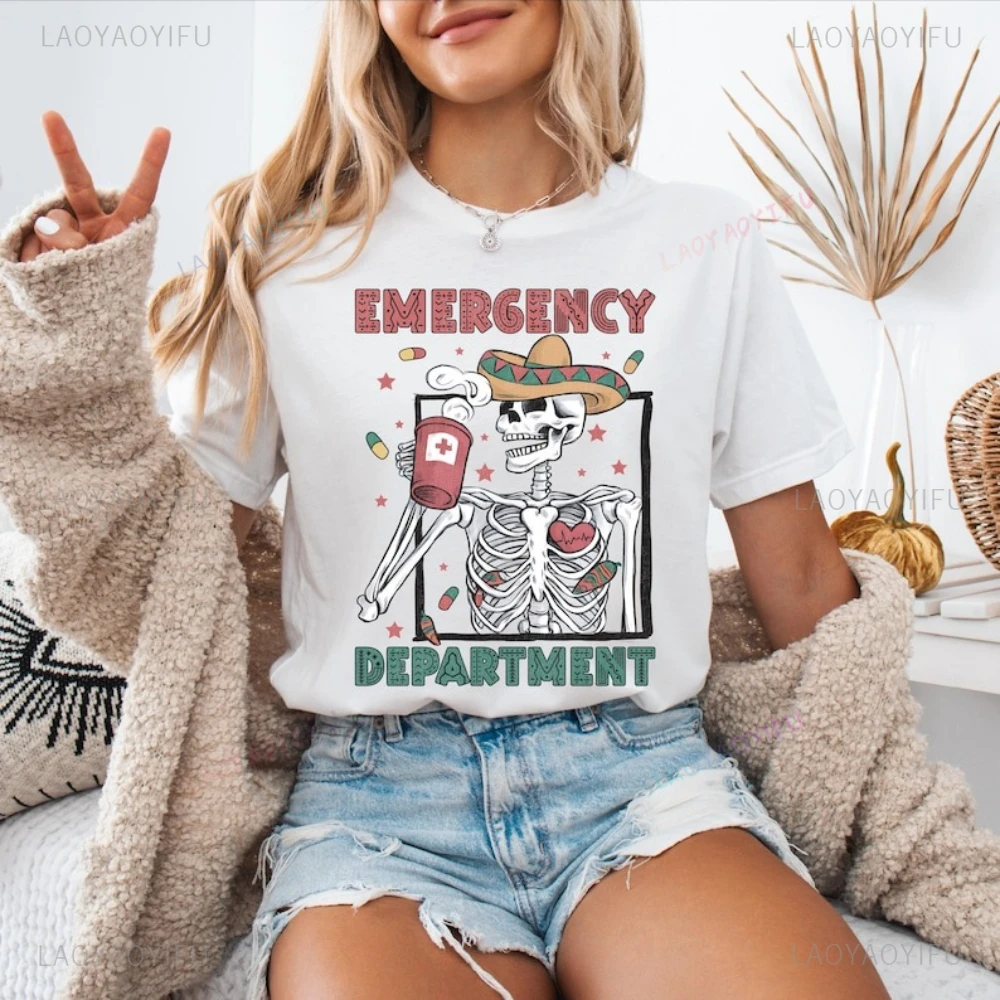 

Skeleton Emergency Department Nurse Graphic T Shirts Cinco De Mayo Mexican Nacho Average Er Funny High Quality Cotton Tshirt