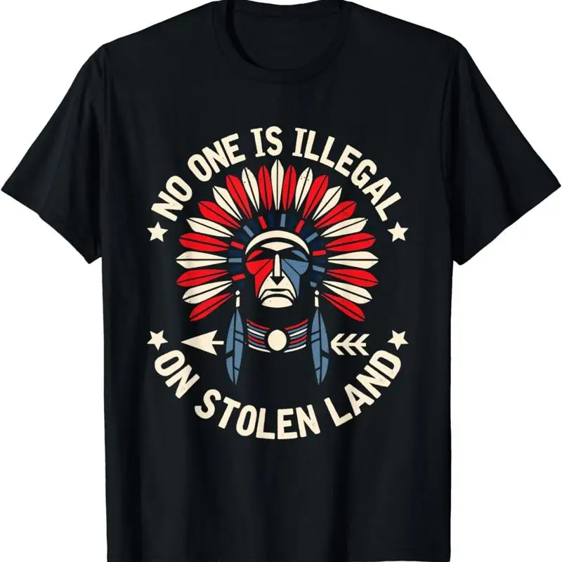 

New Limited No One Is Illegal On Stolen Land Indigenous Immigrant T Shirt