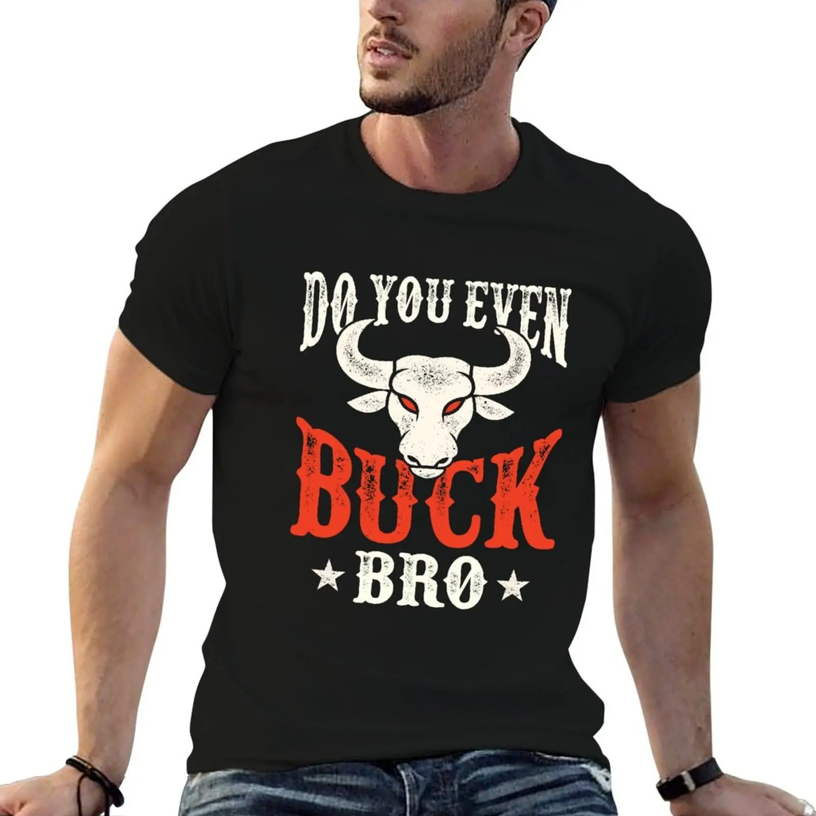 

Do You Even Buck Bro Funny Bull Riding T-Shirt t shirt man plain men t shirt cotton 100% cotton tshirt 100% T-Shirt