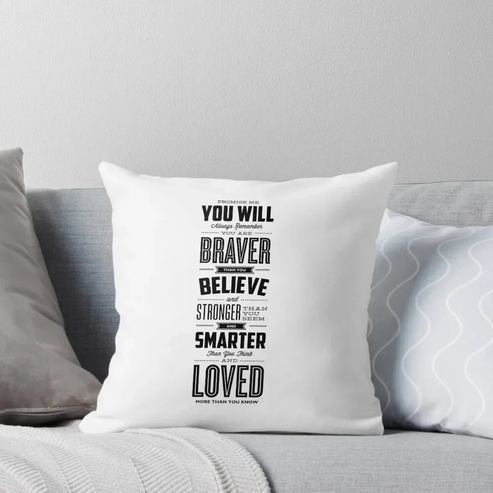 You Are Braver Than You Believe Stronger Than You Seem and Smarter Than Think Throw Pillow bed pillows pillow