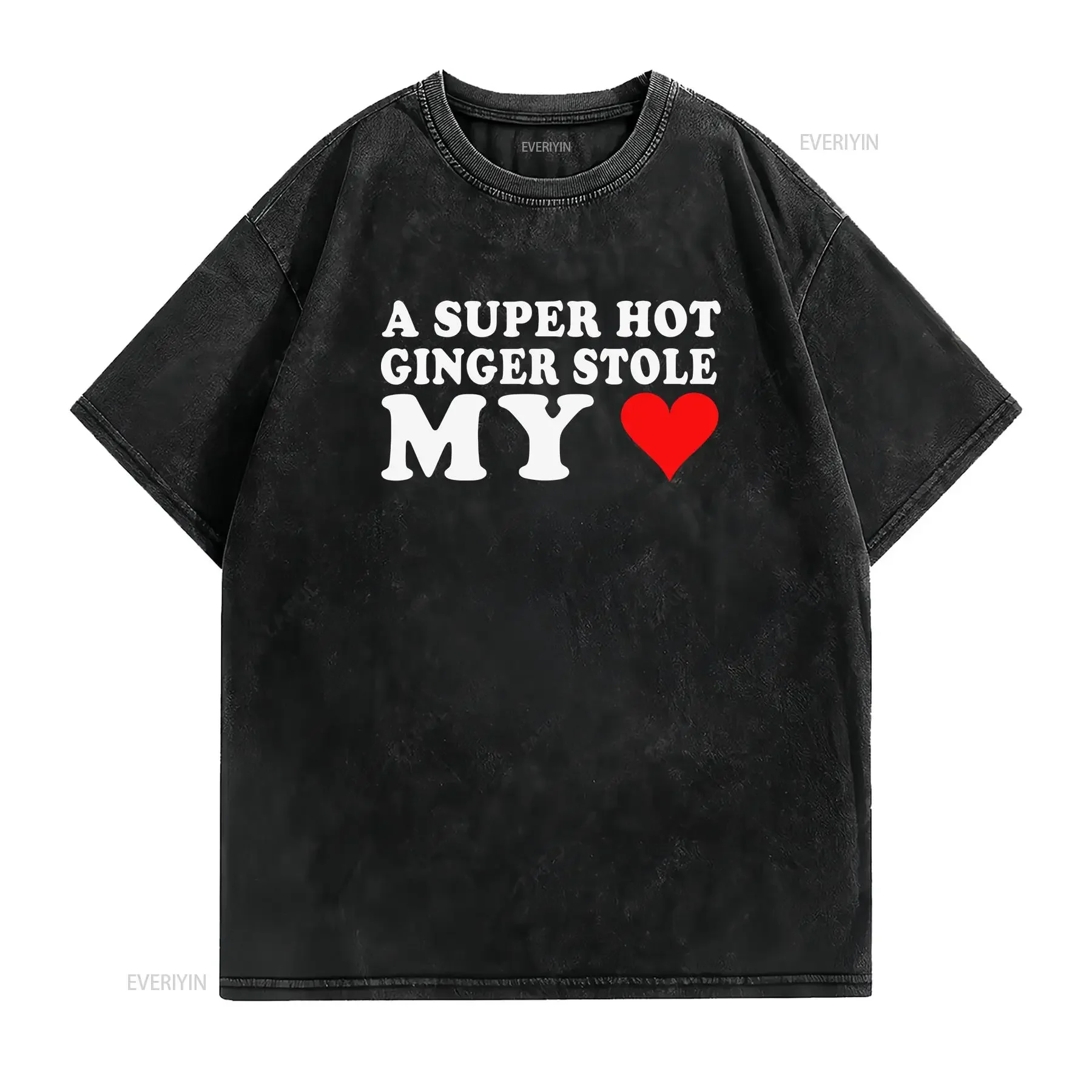 I Love My Girlfriend Super Hot Ginger Stole Heart T shirt Boyfriend vintage Washed homme Slightly Soft Stylish fashion