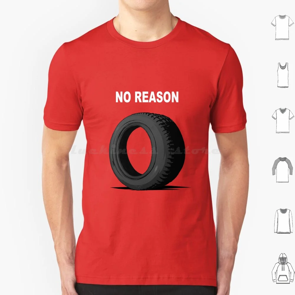 No Reason T Shirt Cotton Men Women DIY Print Rubber Tire No Reason Movie Movies Film Quentin Dupieux Robert