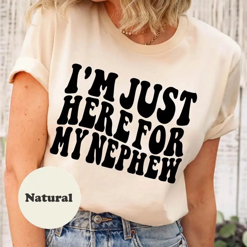 

Im Just Here For My Nephew Sweat T Shirt New Aunt Cute From