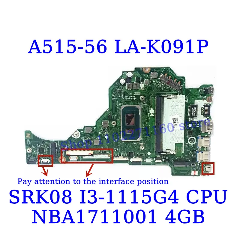 FH5AT LA-K091P For Acer A515-56 With I3-1115G4/I5-1135G7/I7-1165G7 CPU 4GB NBA1711001/NBA1711005 Laptop Motherboard 100% Test OK