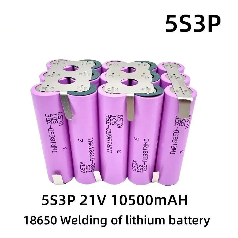 35E 18650 21V 5S4P 14000mAh 5S3P 10500mAh 5S1P 3500mAh 5S2P 7000mAh 18V 21V for screwdriver battery welding battery pack