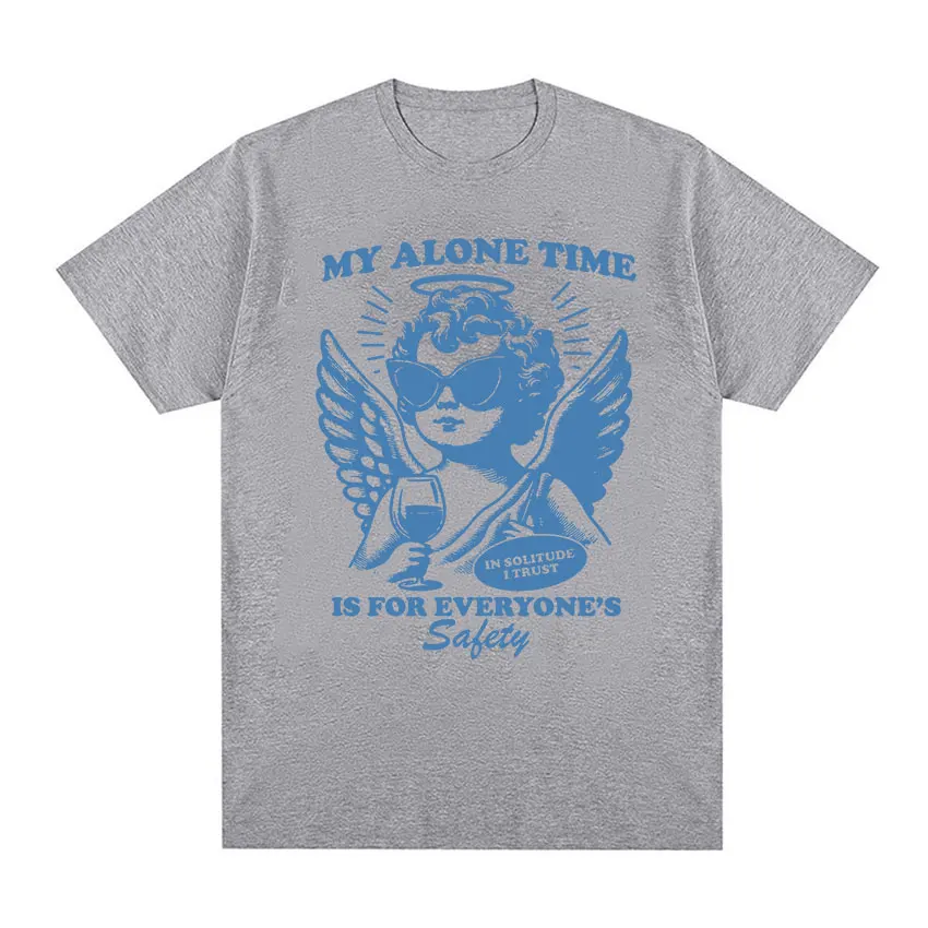 My Alone Time Is for Everyones Safety Funny Meme T Shirt Men Women Retro Harajuku Fashion T-shirts 100% Cotton Oversized T-shirt