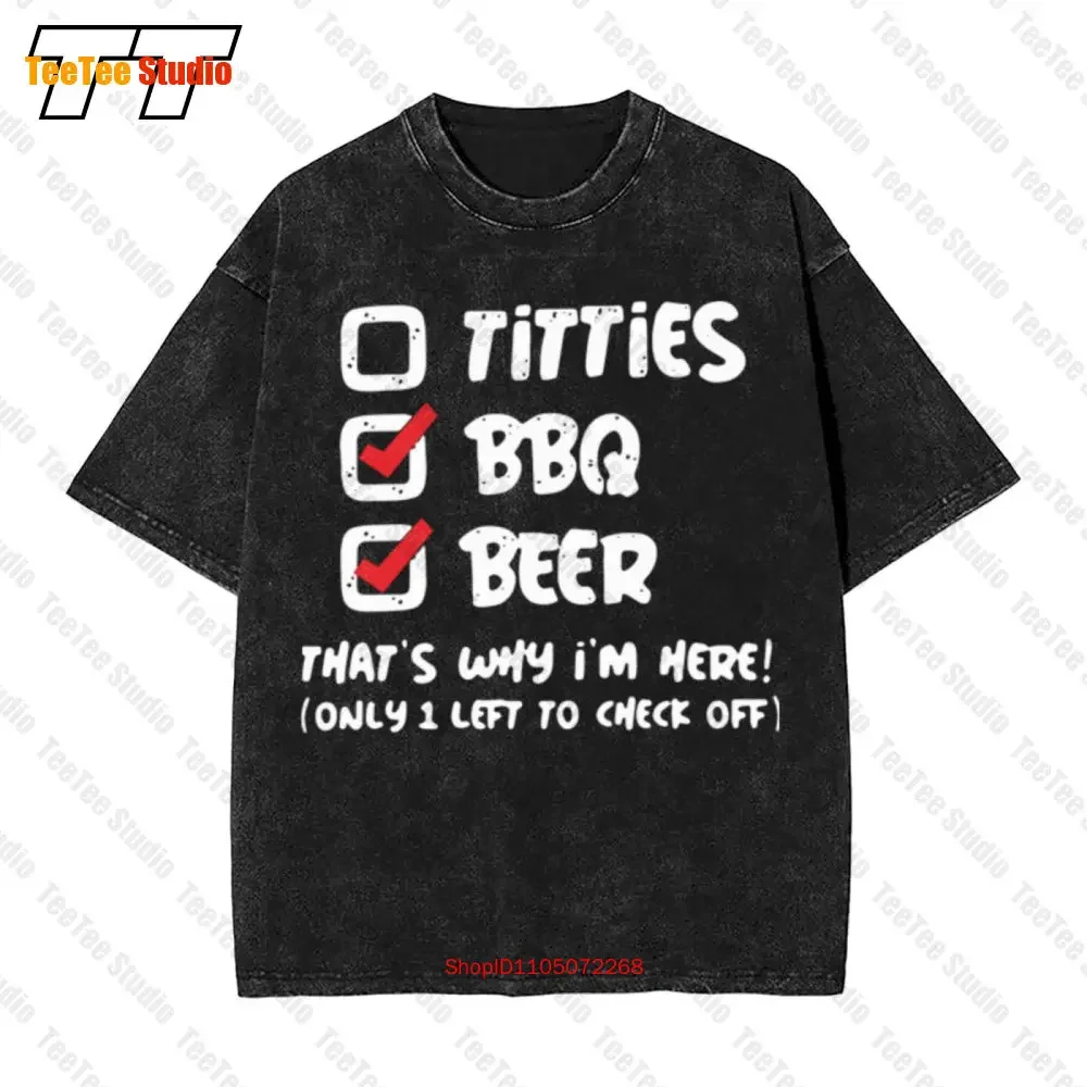 Titties Bbq Beer Thats Why Im Here Only 1 Left To Check Off Vintage Oversized T-Shirt Tee O2JA