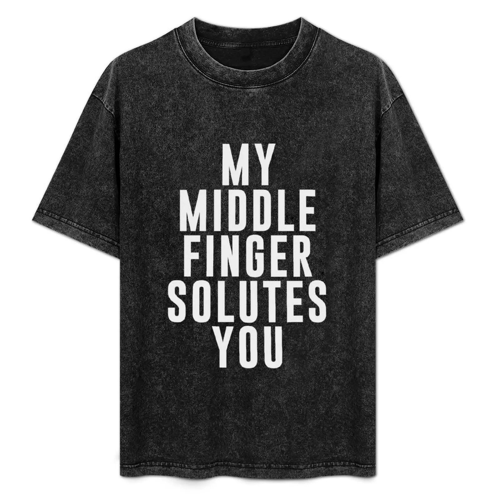 

My middle finger solutes you T-Shirt Big Size Daily Wear T-Shirt