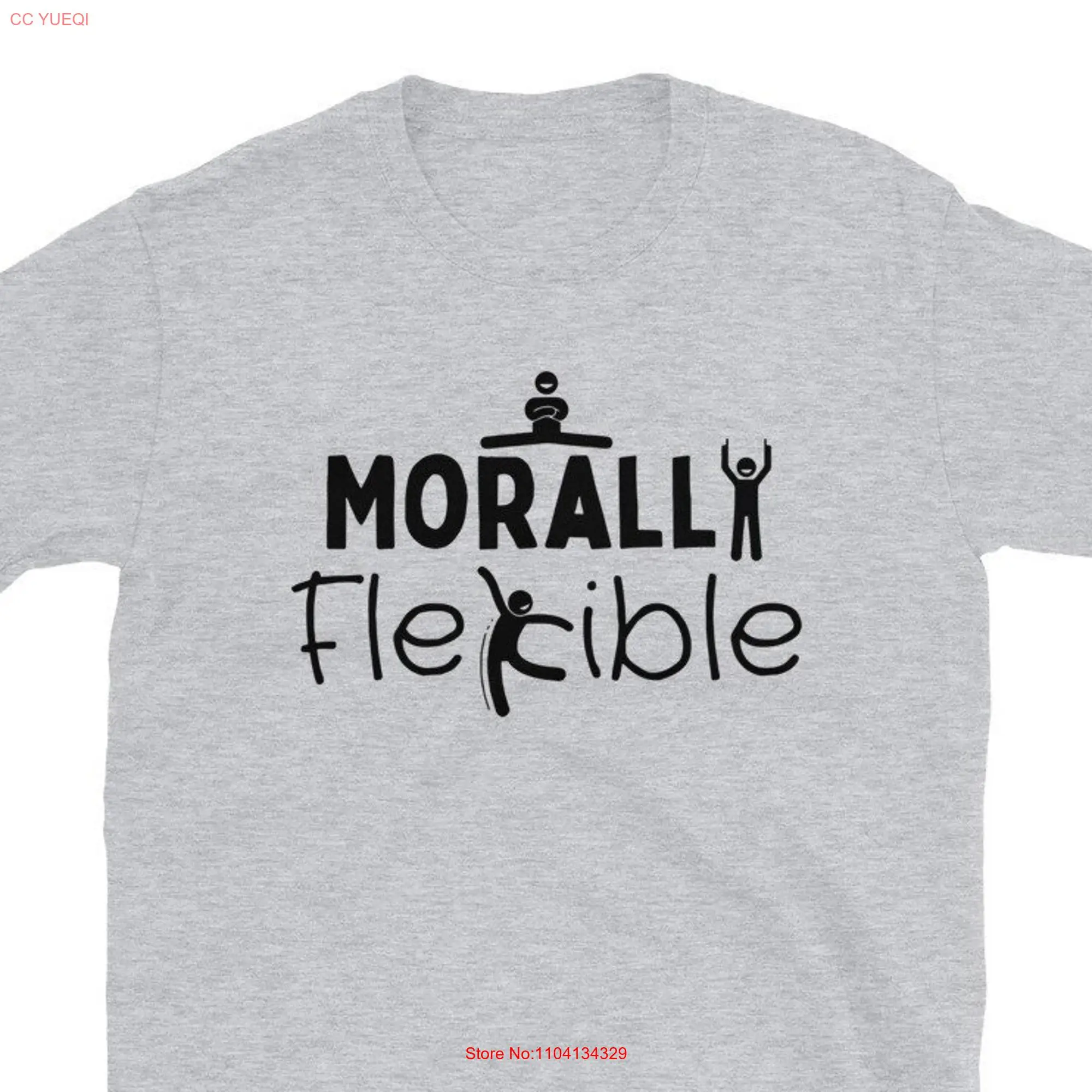 Morally Flexible Sarcastic Funny Novelty T Shirt long or short sleeves