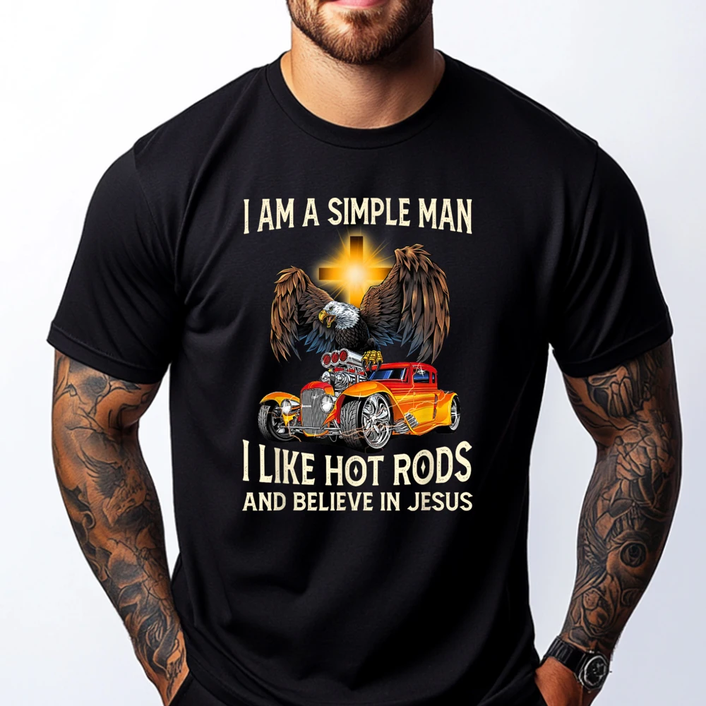 

I Am A Simple Man I Like Hot Rods And Believe In Jesus Printed T-Shirt Winter Oversize Man