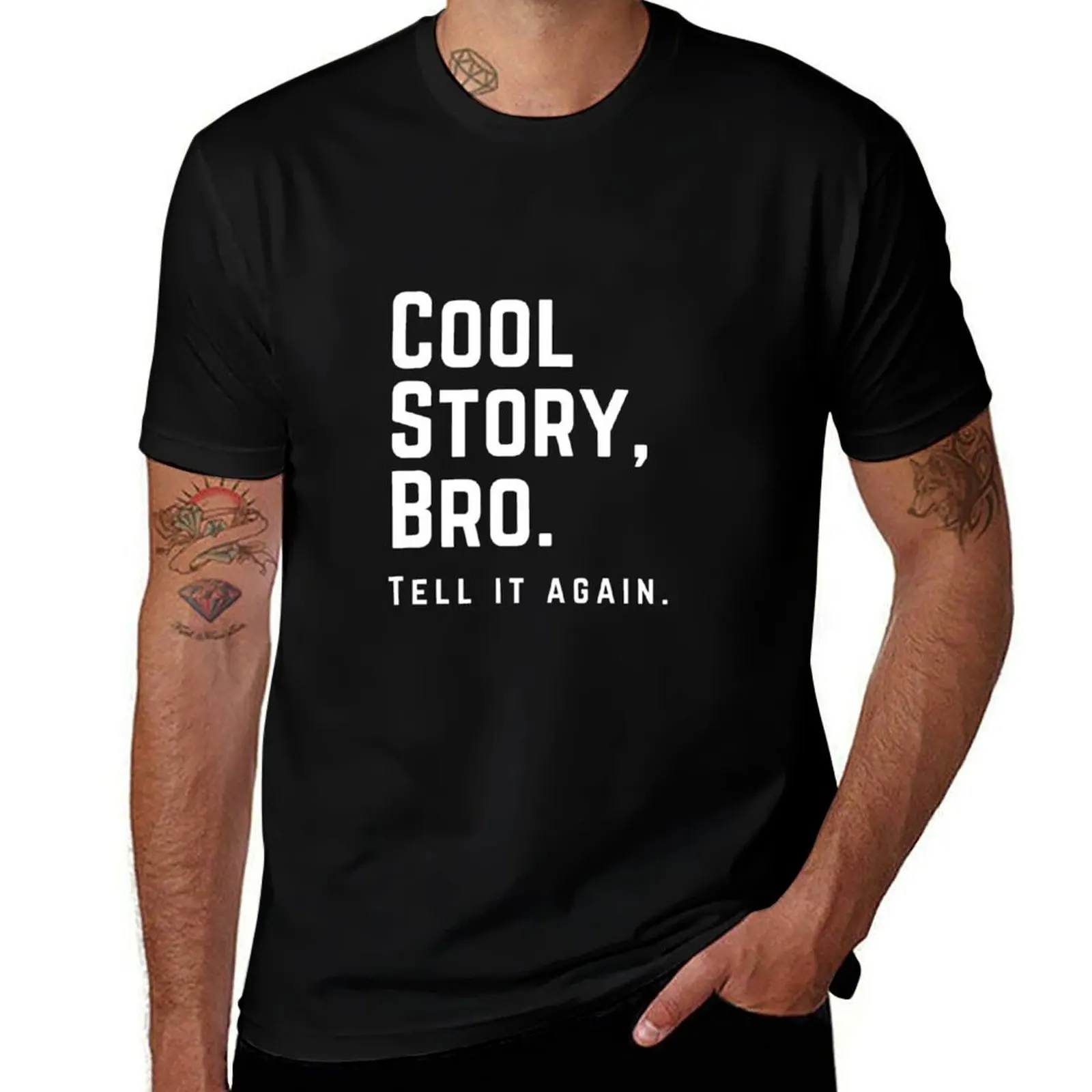 

COOL STORY BRO, TELL IT AGAIN T-Shirt man t shirts high quality luxury brand cotton t shirts high quality T-Shirt