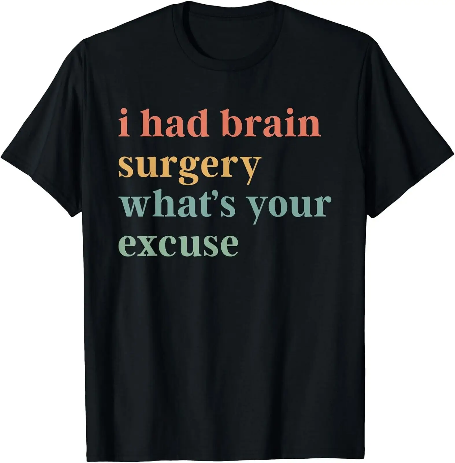 

NEW I Had Brain Surgery -What's Your Excuse-Retro Brain Surgery T-Shirt S-3XL