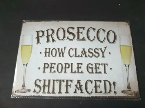 Prosecco Classy Metal Sign Man Cave Beer Retro  Bar Garage Funny Humour FREE P&P