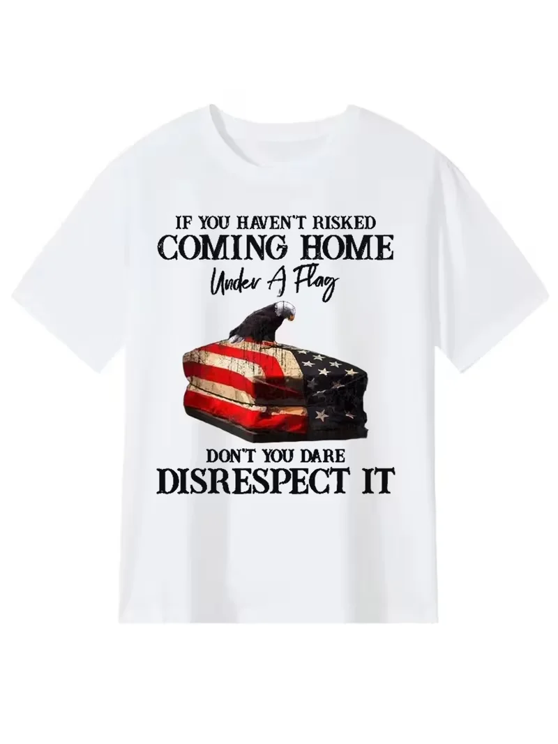 USA American T-Shirt, Unisex Personality Casual Round Neck Short-sleeved T-shirt If You Haven't Risked Coming Home Under A Flag