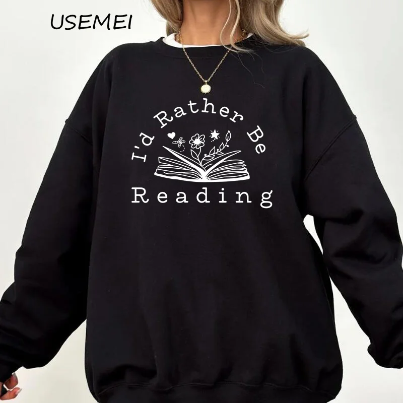 I'd Rather Be Reading Sweatshirt Book Lover Crewneck Sweatshirts English Teacher Hoodie Pullover Book Nerd Women's Clothing