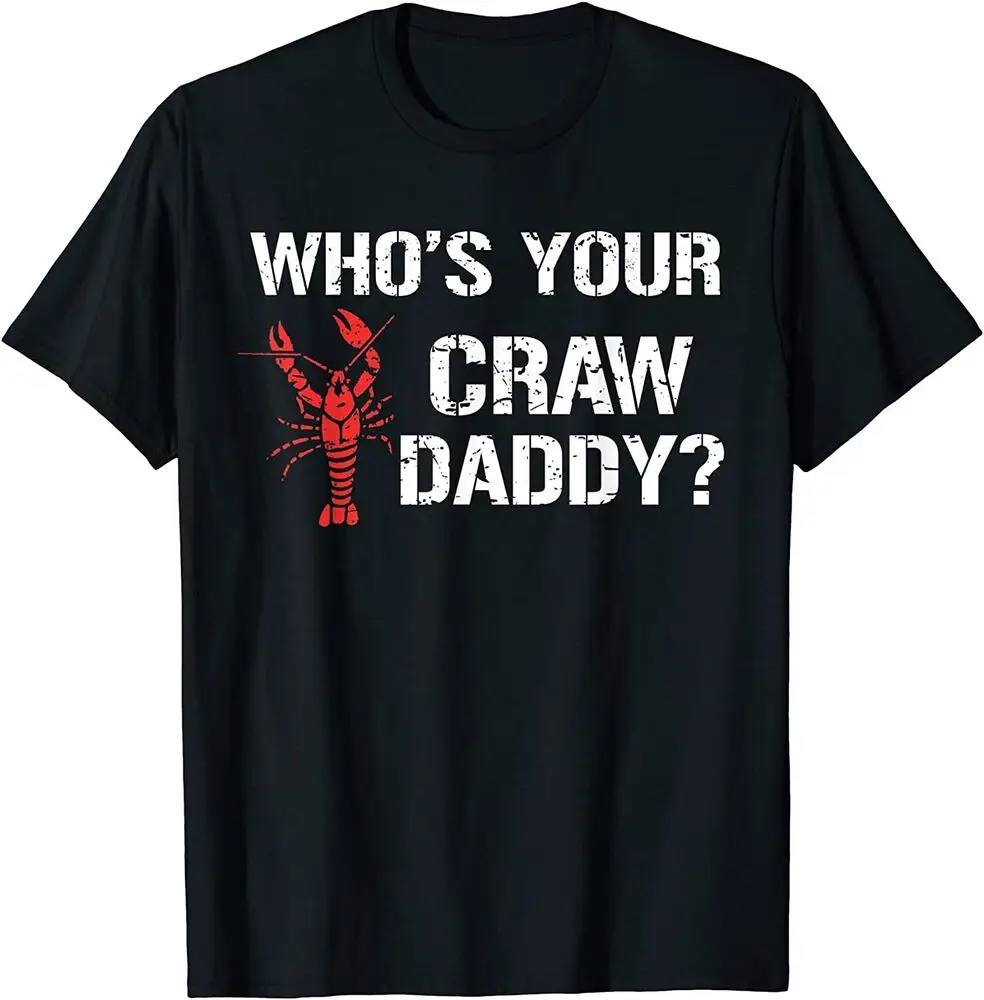 NEW! Who's Your Craw Daddy Shirt Crawfish Boil Funny Cajun T-Shirt  Tees Cotton Luxury brand vintage oversized