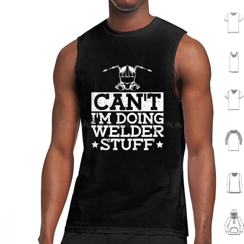 Can't I'm Doing Stuff-Welding Tank Tops Print Cotton Mom Welding Wife Welding Funny Welding Welding Saying Husband Arc