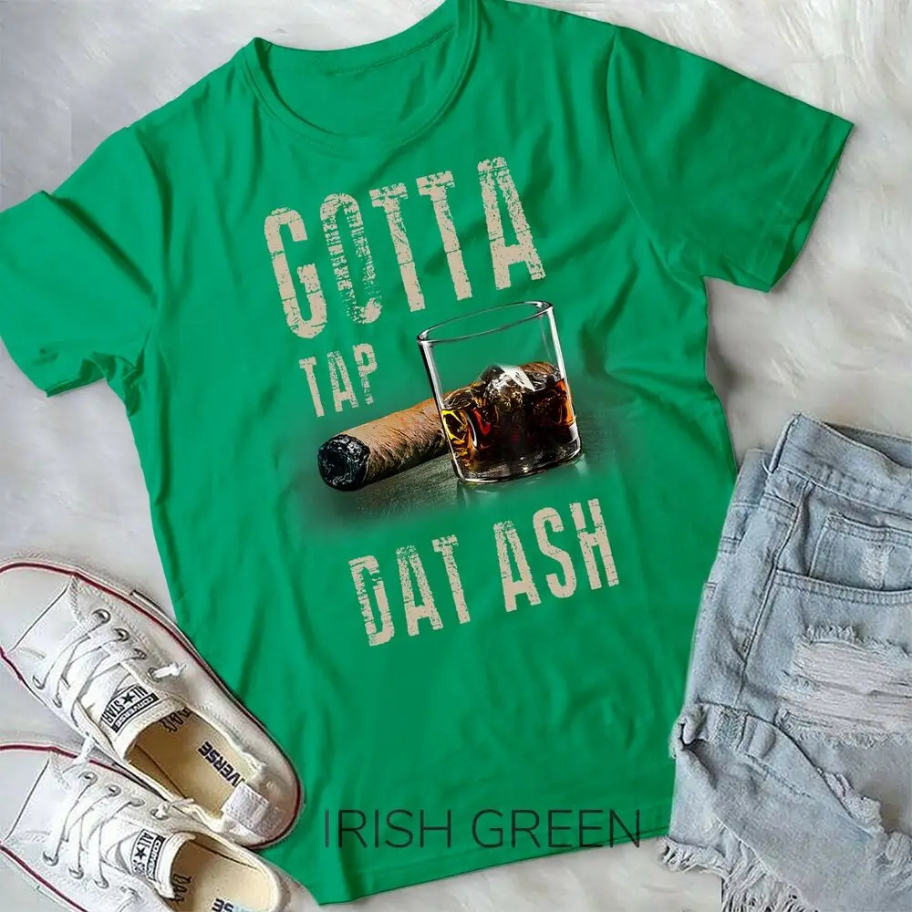 Cigars Gotta Tap Dat Ash Cigar T Shirt And Smoking - Unisex Form T-Shirt