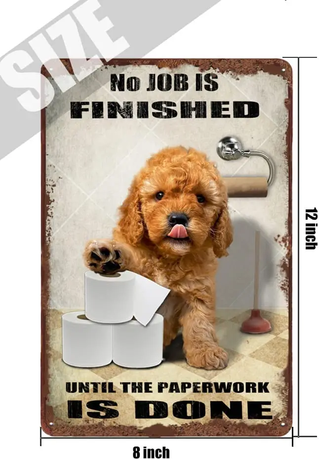 Goldendoodle Dog Bathroom Tin Sign Roll Paper No Job is Finished Vintage Tin Sign for Toilet Bathroom Garden Bar Farm