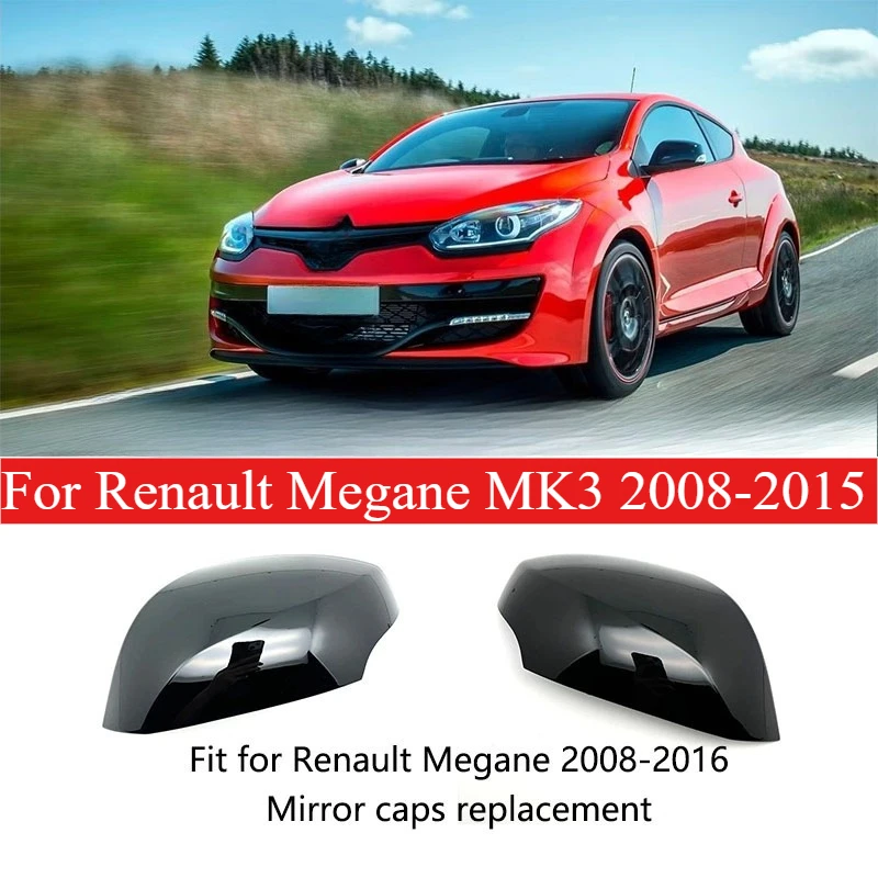 

For Renault Megane MK3 2008-2015 Car Replacement Rearview Side Mirror Cover Wing Cap Exterior Door Rear View Case Trim Covers