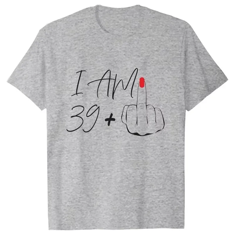I Am 39 Middle Finger T Shirt Ladies 40th Birthday Party Tees Aesthetic Streetwear Short Sleeve Tops T-shirt Female