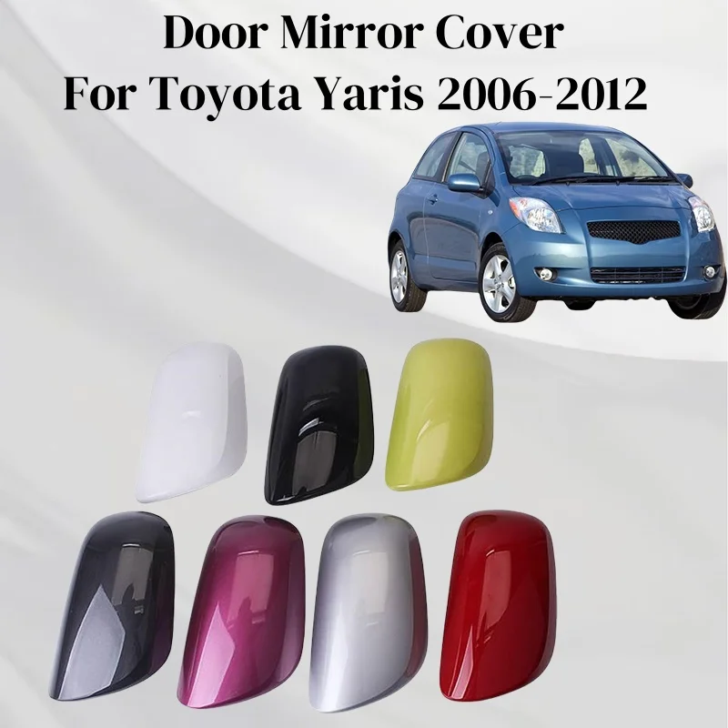 

For Toyota Yaris 2006 2007 2008 2009 2010 2011 2012 Door Mirror Cover Rearview Replace Housing Exterior Components Decorate