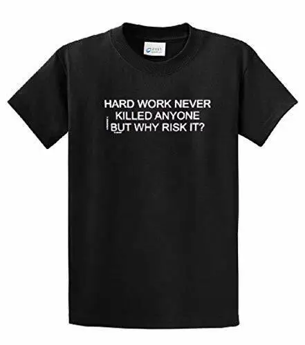 Funny T Shirt Hard Work Never Killed Anyone Black