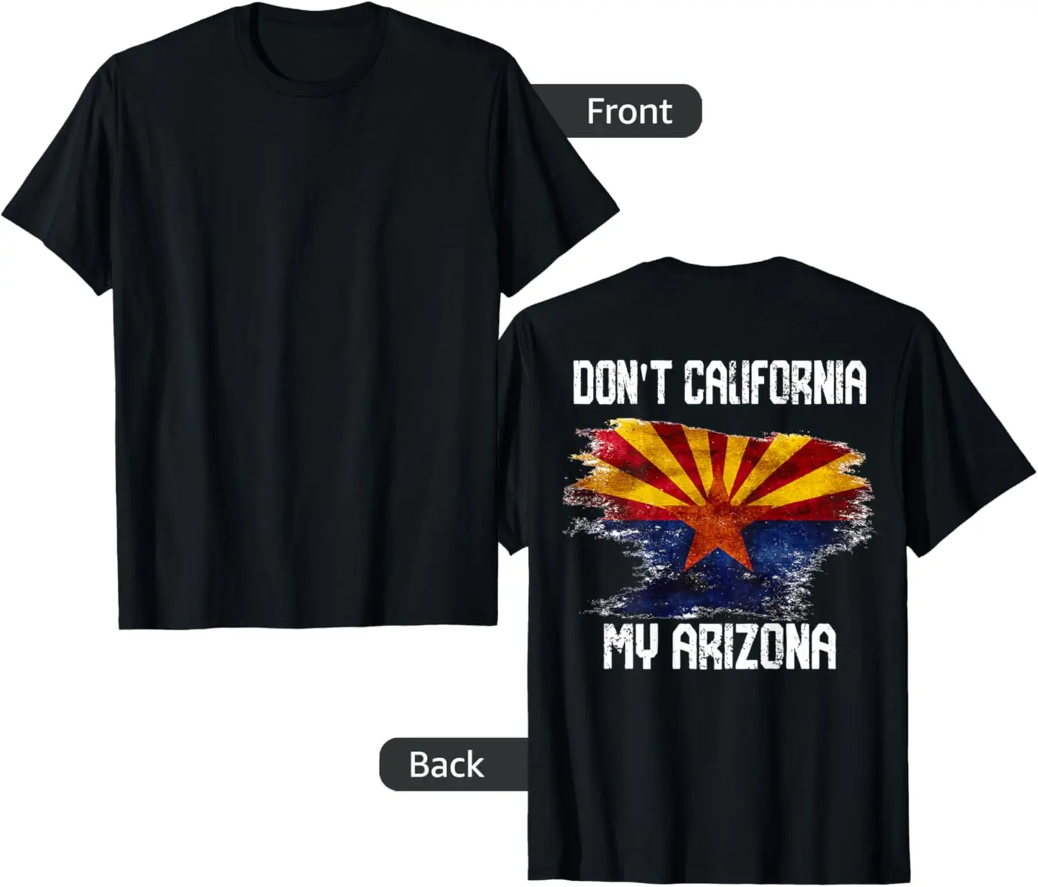 Vintage Distressed Flag Don't California My Arizona On Back T-Shirt