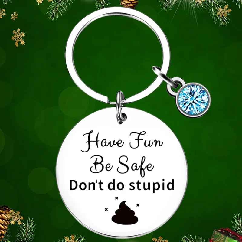 Have Fun Be Safe Don't Do Stupid Keychain Pendant Graduation Gift Key Chains New Driver