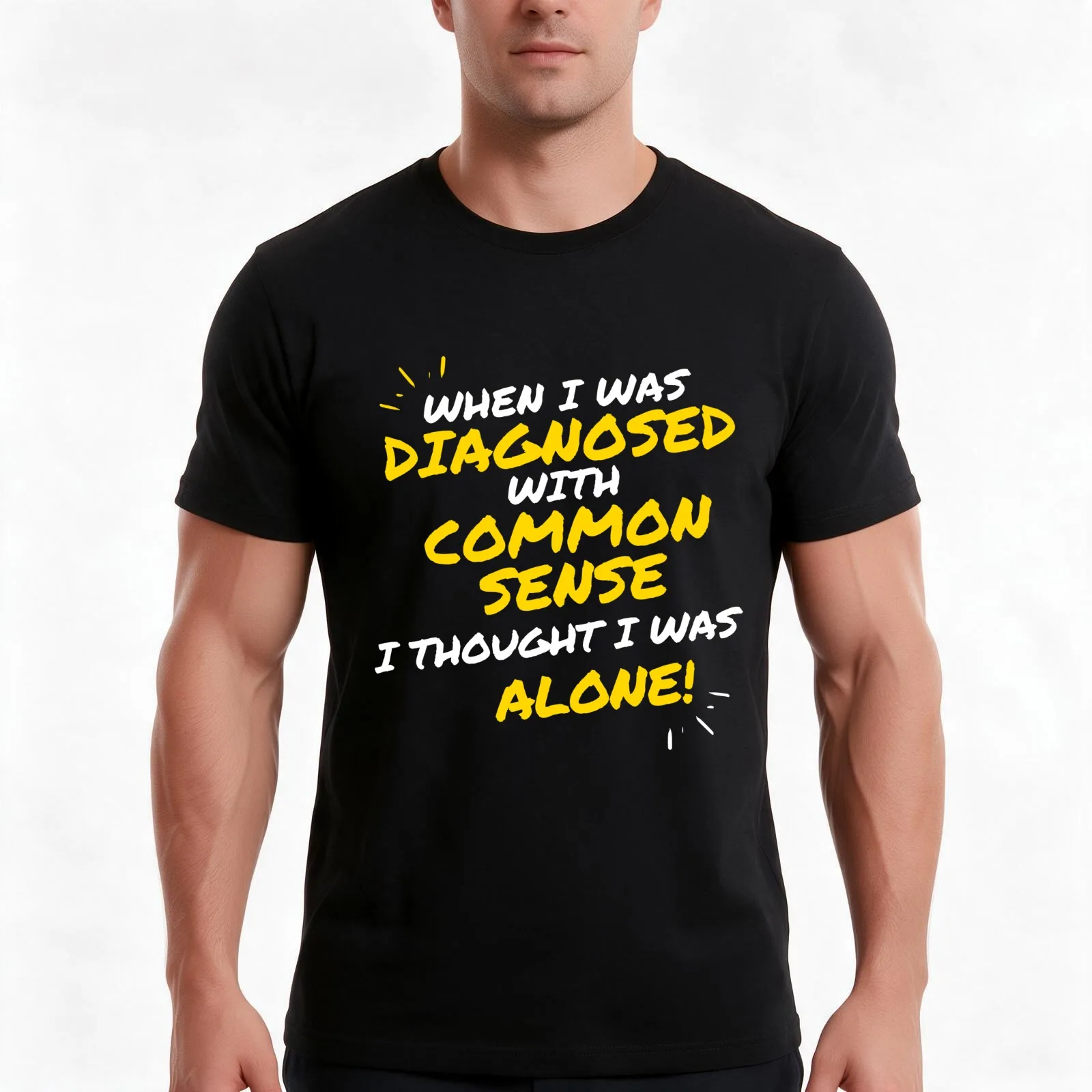 When I was Diagnosed with common sense I thought I was alone! Men T Shirt t shirts for man cotton