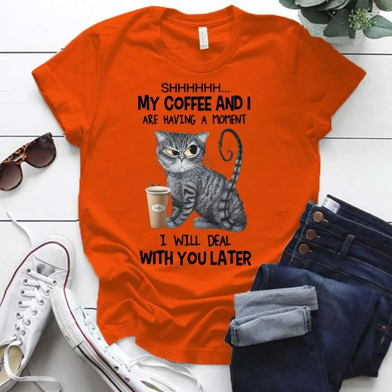 Cat Shhhh My Coffee And I Are Having A Moment I Will Deal With You Later Print T-shrits For Women Summer Short Sleeve Round Neck