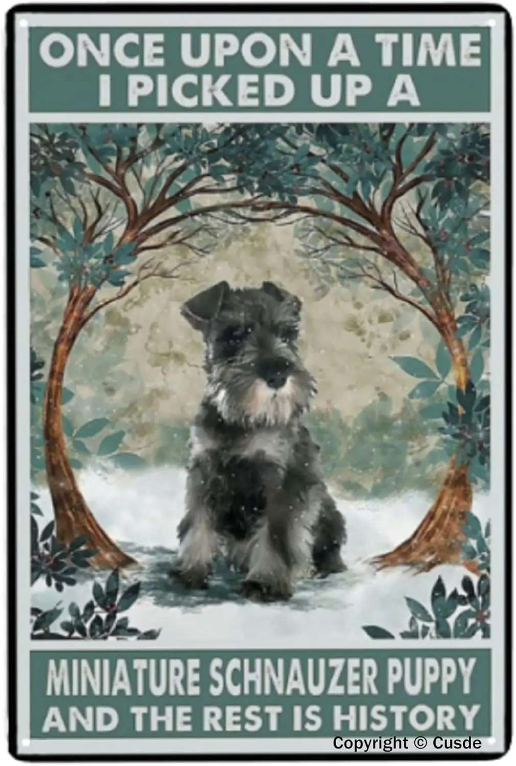 Once Upon A Time I Picked Up A Miniature Schnauzer Puppy And The Rest Is History Sign Metal Poster Wall For Home Office And Farm