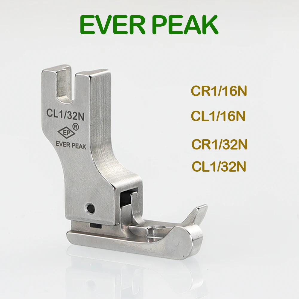 EVER PEAK Brand Original Quality Lockstitch Machine Persser Foot  CR1/16N  CL1/16N  CR1/32N  CL1/32N  For BROTHER  JUKI  JACK