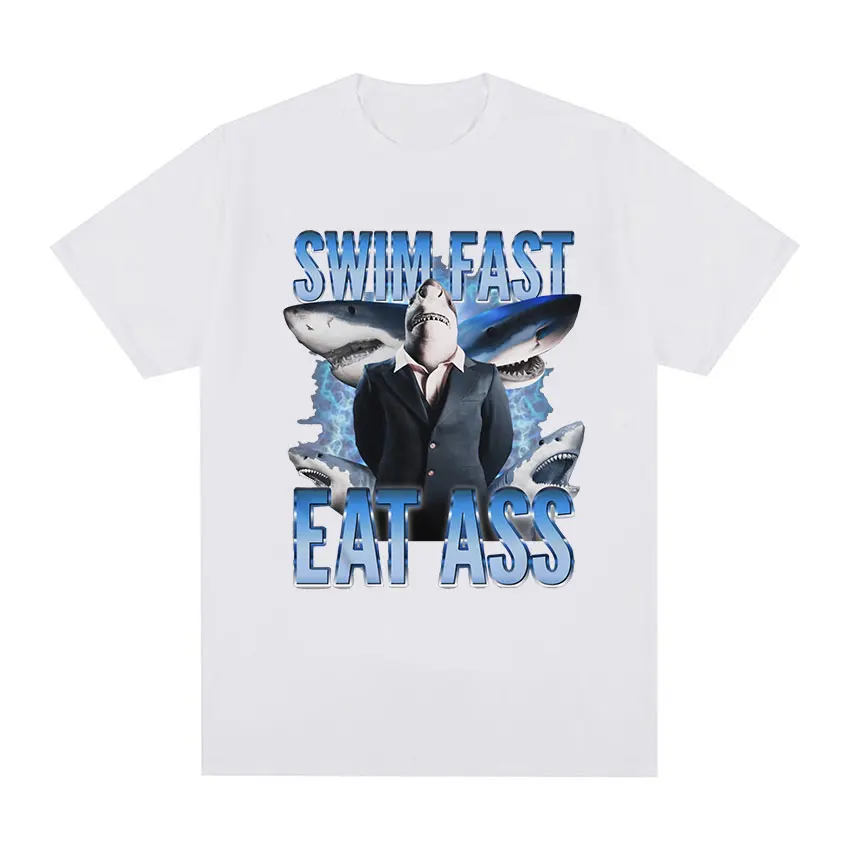 Swim Fast Eat Ass Funny Meme T Shirt Man Retro O-Neck High Quality Fashion T-shirts Summer Unisex 100% Cotton Oversized T-shirt