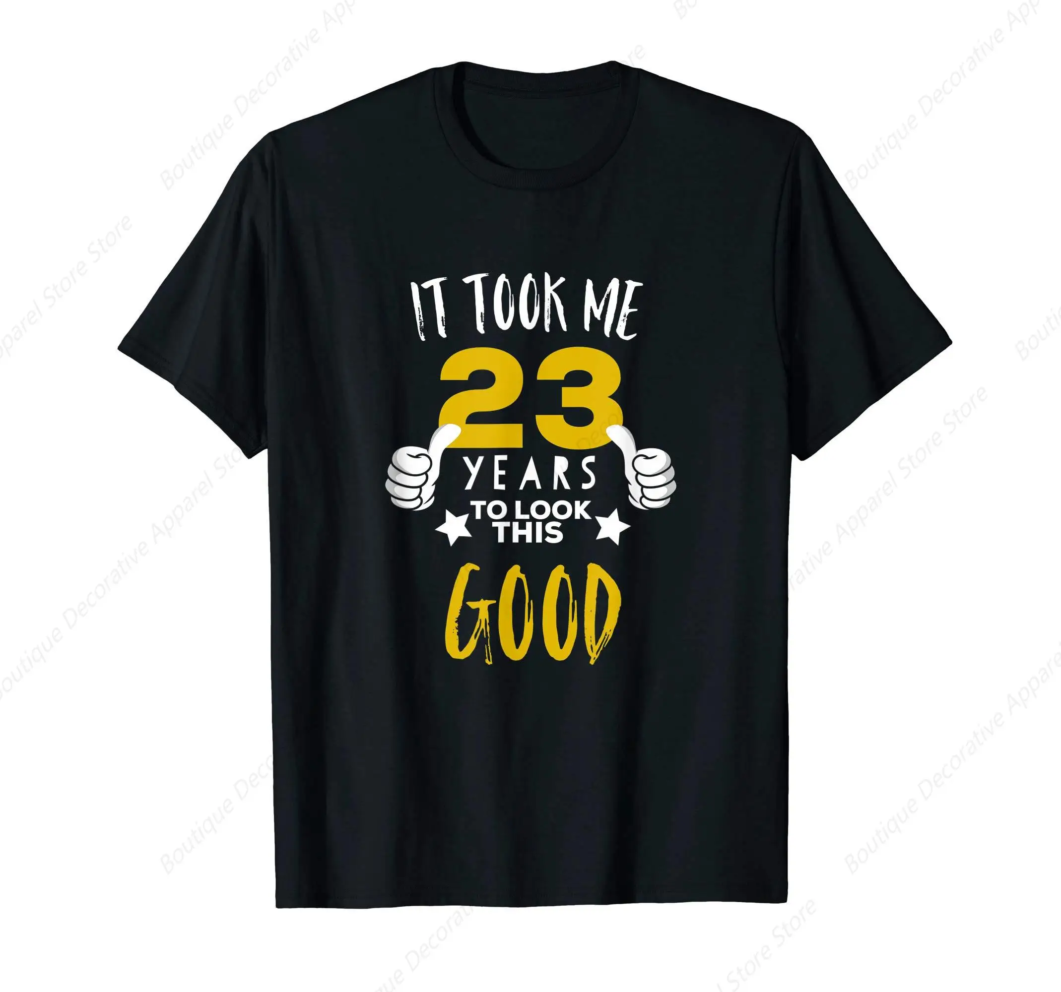 

23trd Birthday Gift / It Took Me 23 Years to Look This Good T-Shirt