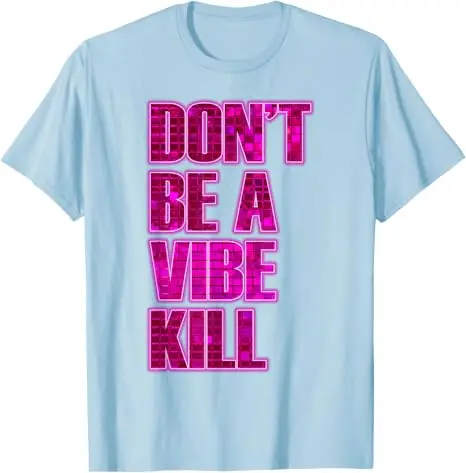 Don't Be A Vibe Kill Inappropriate Lustiges Retro-Zitat-T-Shirt Y2k Personalisiertes Sarkastisches Spruch-T-Shirt Kunstwerk Ästhetische Kleidung Top – Detail 12