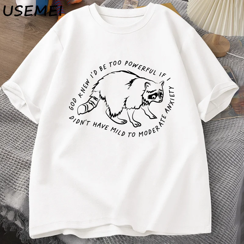 God Knew I'd Be Too Powerful Raccoon Tshirts Funny Mental Health T-Shirt Animal Printed T-shirts Men Women Cotton Tees Oversized