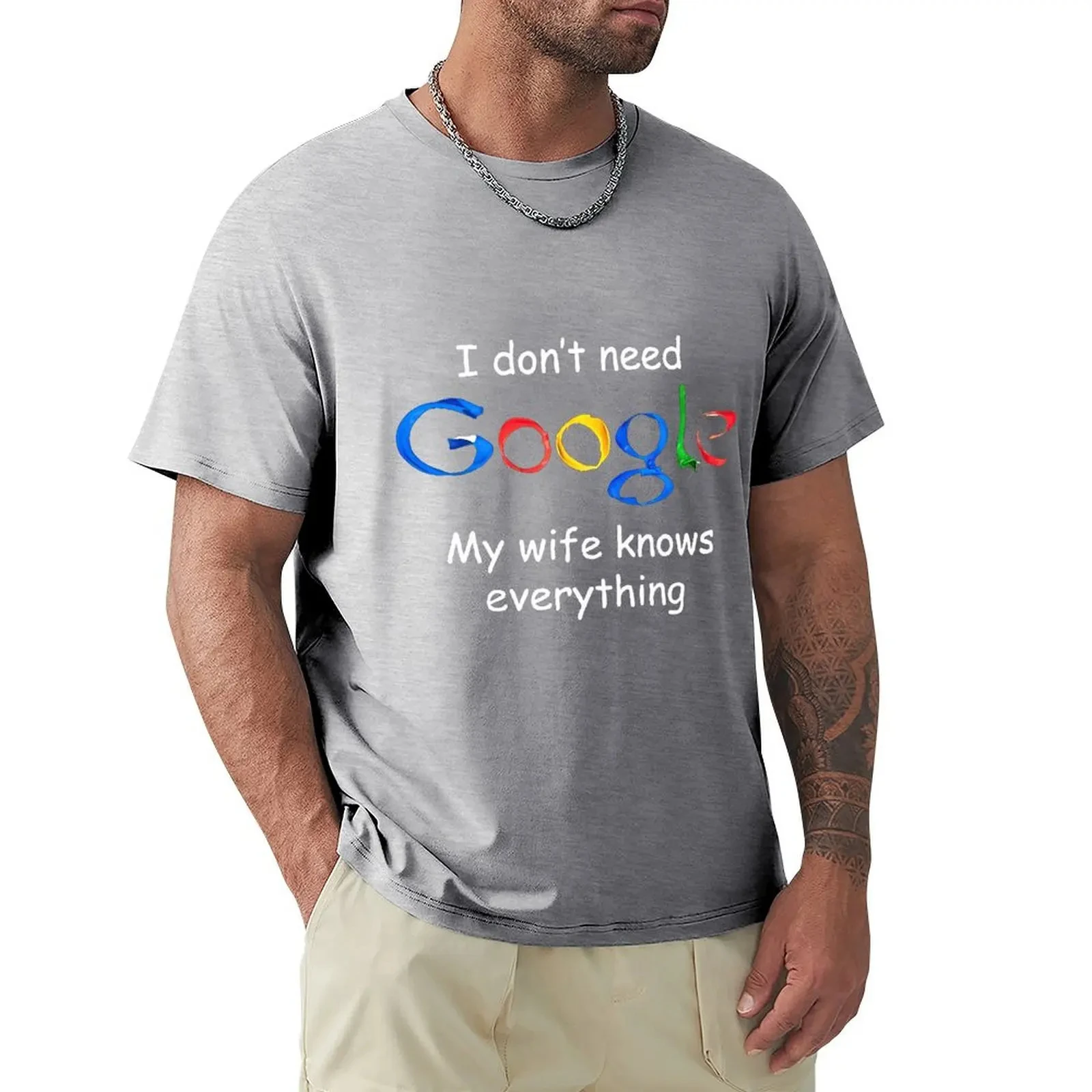 I Don\'t Need Google My Wife Knows Everything Funny T Shirt Harajuku Short Sleeve T-shirt 100% Cotton Graphics Tshirt Tops