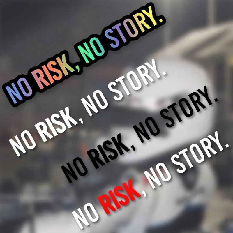 

1PC NO RISK NO STORY Motorcycle Sticker Waterproof for Motorbike Helmet DIY Side Panels Fuel Tank Bicycle Universal Vinyl Decal