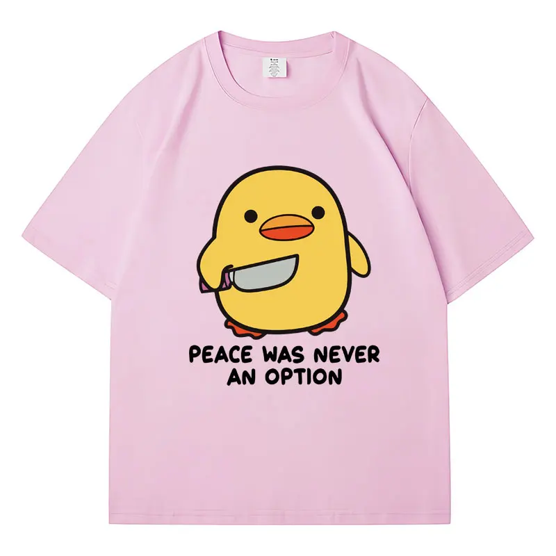 La pace non è mai stata un'opzione divertente maglietta con stampa anatra uomo donna cotone creatività moda Kawaii manica corta Casual T-Shirt larghe