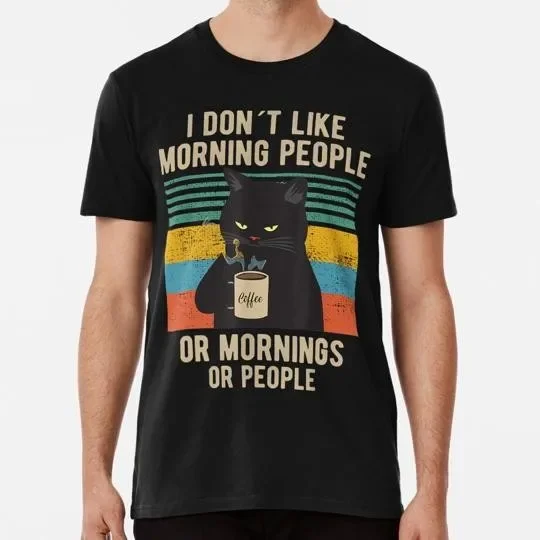 I Don't Like Morning People Or Mornings Funny Cat Coffee S-5XL USA Made T-Shirt