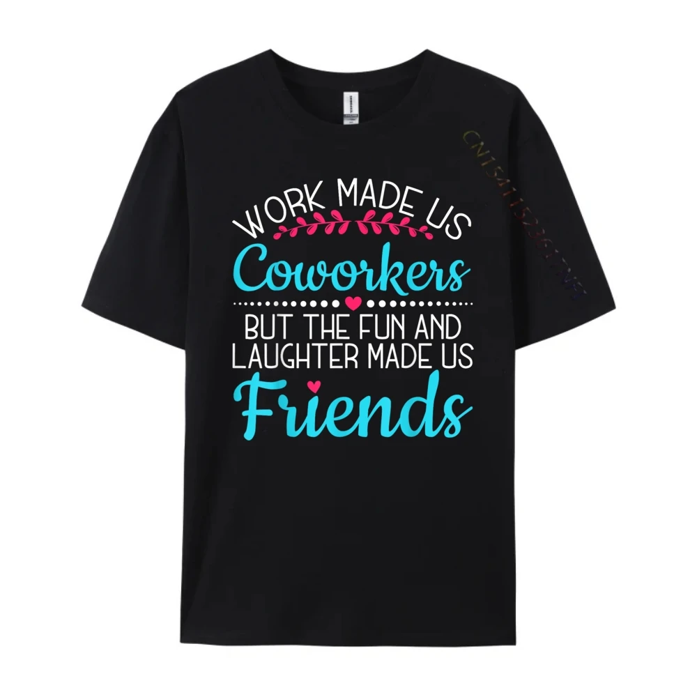 Work Made Us Coworkers But The Fun Laughter Made Us Friends Harajuku Mans Halloween Printed On T-shirt