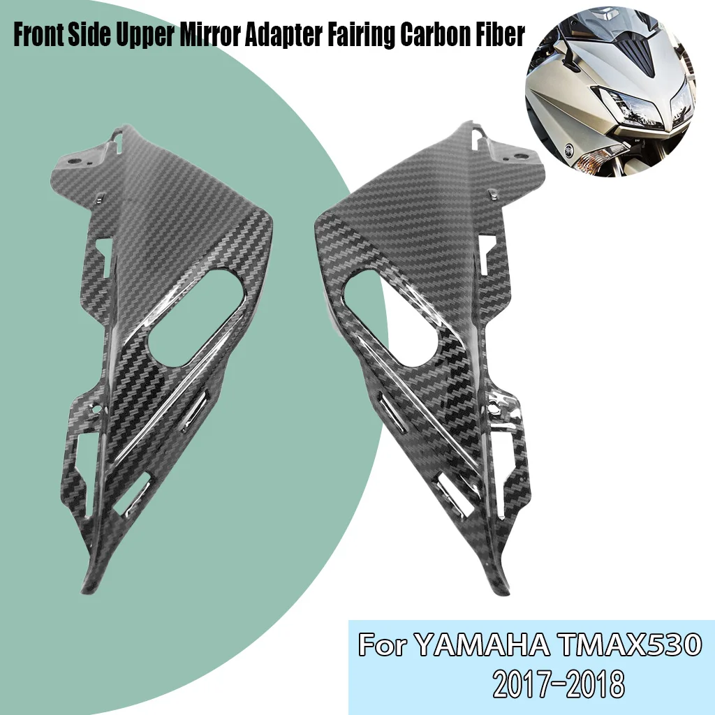 

For Yamaha T-MAX530 TMAX530 TMAX 530 2017 2018 Motorcycle Accessories ABS Carbon Paint Front Side Upper Mirror Adapter Fairing