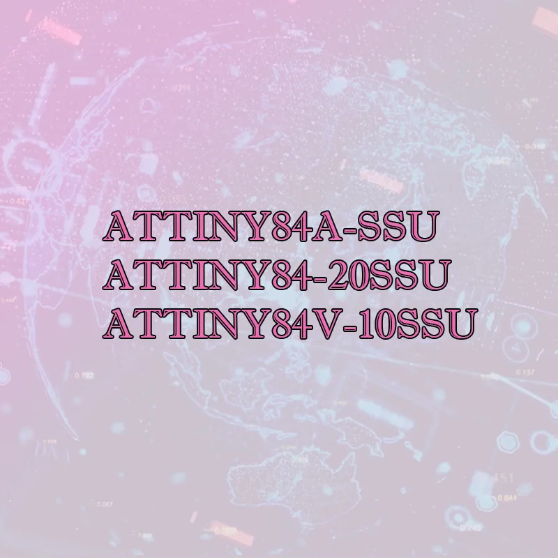 

ATTINY84A-SSU ATTINY84-20SSU ATTINY84V-10SSU plastic shell