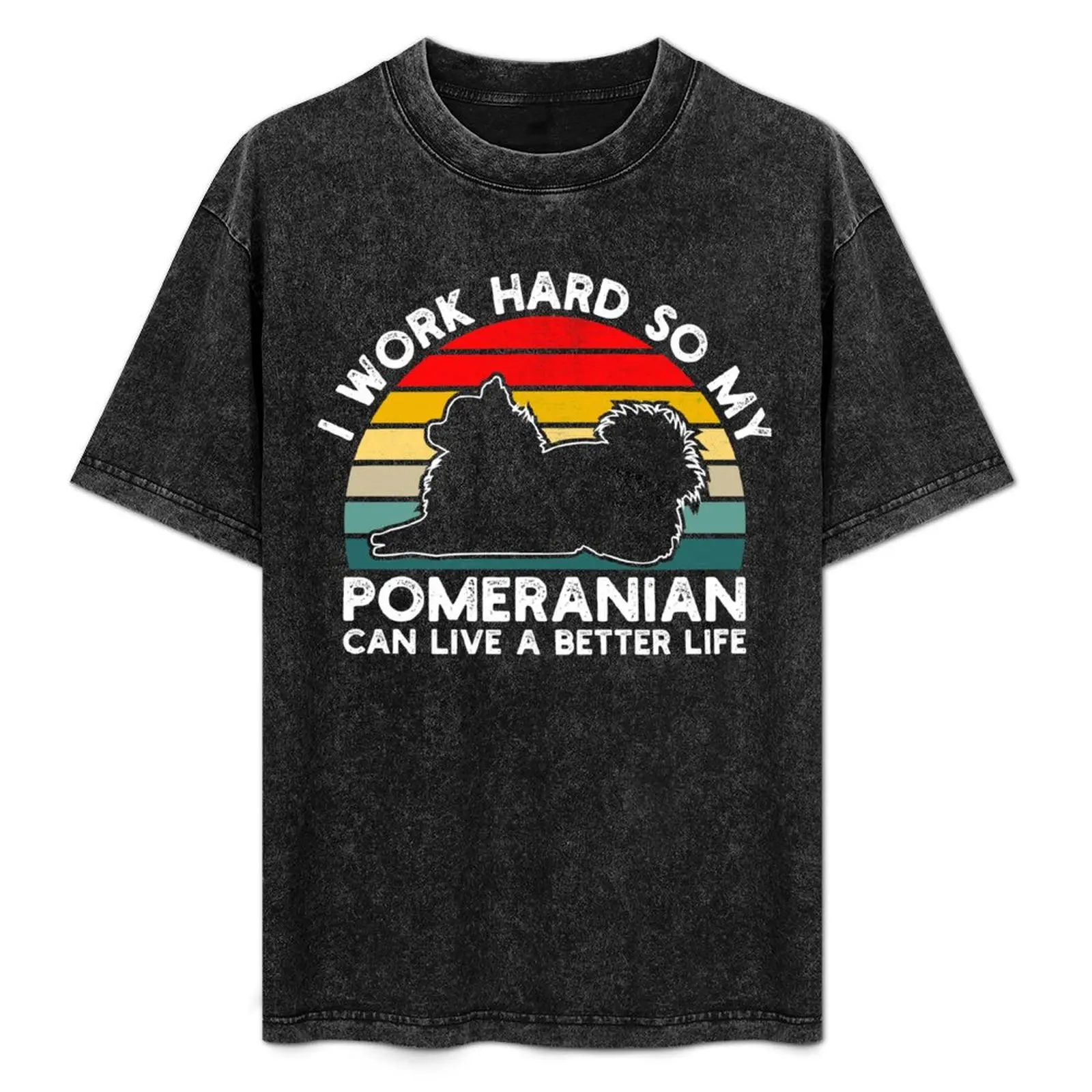 

I Work Hard So My Pomeranian Can Live A Better Life T-Shirt Abstract Pattern Print Top