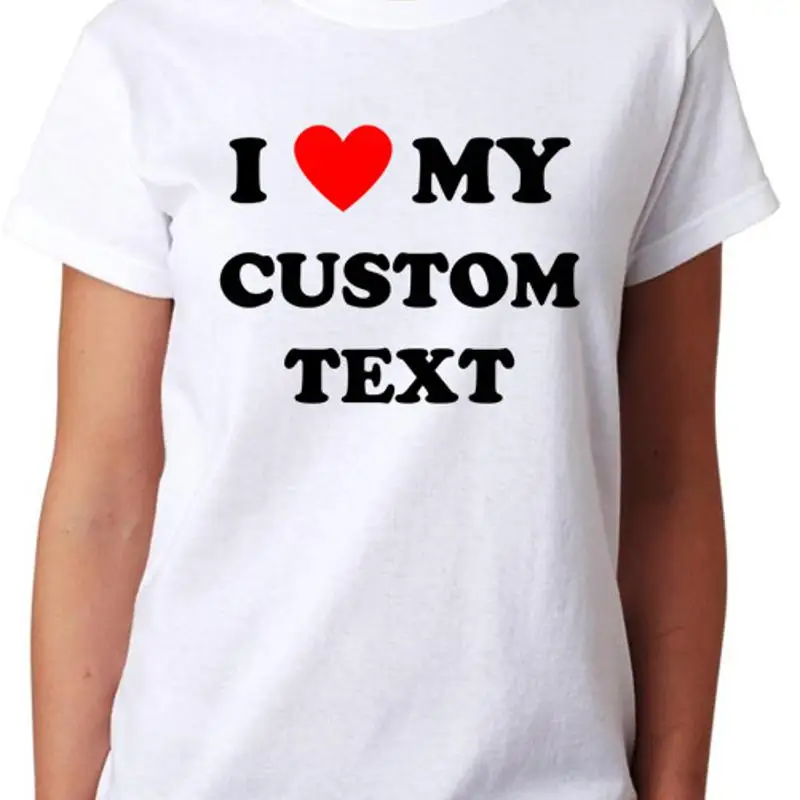 

I Love My Custom Text Personalisation Ladies T Shirt