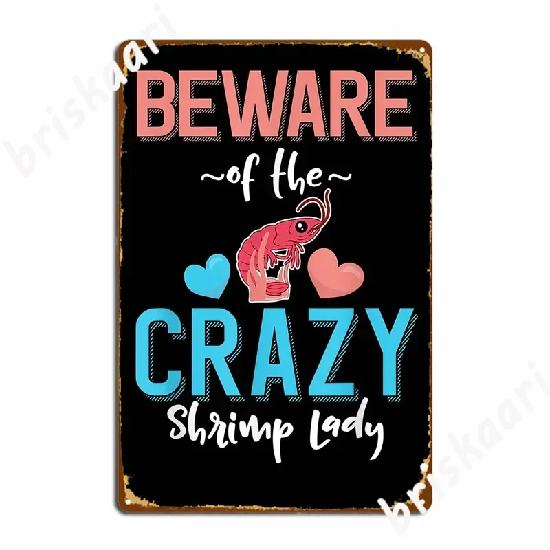 Beware Of The Crazy Shrimp Lady Funny Shrimp Lover Metal Signs Cinema Kitchen Wall Wall Decor Printing Tin sign Posters