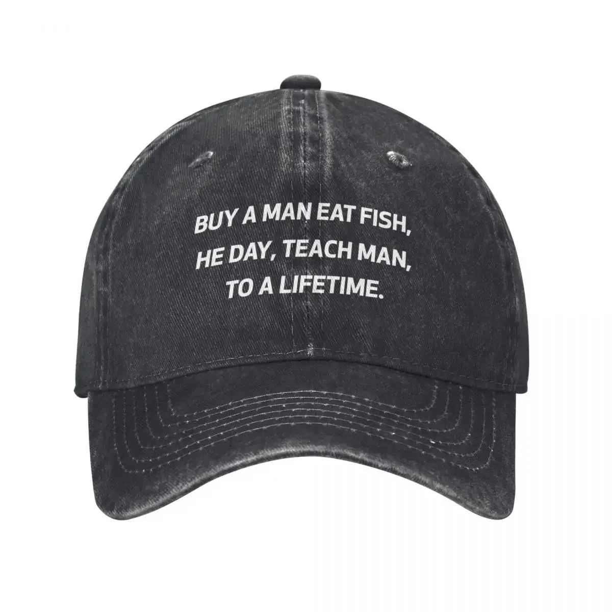 

Buy a man eat fish he day teach fish man to a lifetime #2 Baseball Cap Cosplay black Fashion Beach Baseball Men Women's
